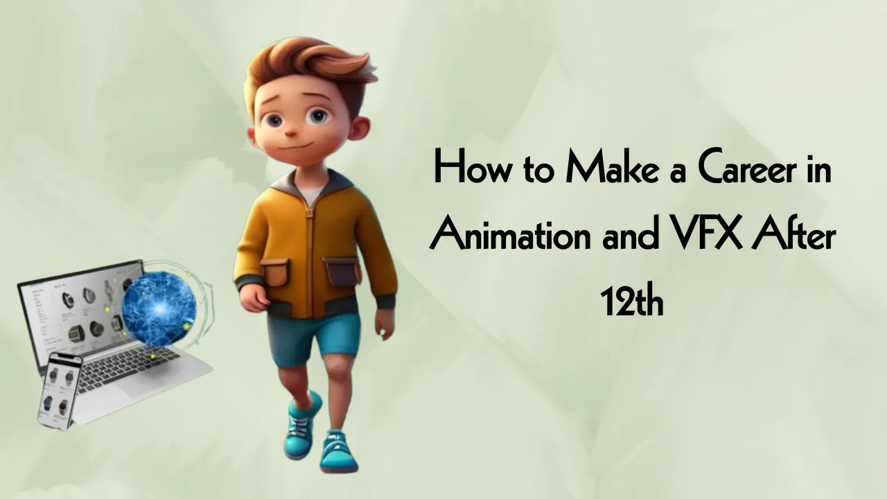 Career in Animation and VFX After 12th